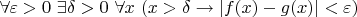 $\forall \varepsilon > 0~\exists \delta > 0~\forall x~(x > \delta \to |f(x)-g(x)| < \varepsilon)$