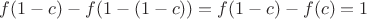 $f(1-c)-f(1-(1-c))=f(1-c)-f(c)=1$