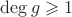 $\deg g \geqslant 1$
