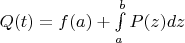 $Q(t) = f(a)+\int\limits_a^b P(z)dz$