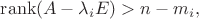 $\operatorname{rank}(A-\lambda_i E)>n-m_i,$