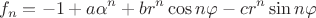 $$f_n=-1+a\alpha^n+br^n\cos n\varphi-cr^n\sin n\varphi$$