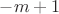 $-m+1$