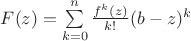 $F(z)=\sum \limits_{k=0}^{n}\frac {f^k (z)}{k!}(b-z)^k$