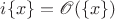 $i\{x\}=\mathscr O(\{x\})$
