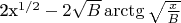2x^{1/2}-2\sqrt{B} \arctg \sqrt \frac {x} {B}