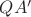 $QA'$