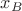 $x_{B}$