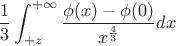 $$\frac{1}{3}\int_{+z}^{+\infty}{\frac{\phi(x)-\phi(0)}{x^\frac{4}{3}}dx$$