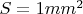 $S =1 mm^2$