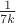 $ \frac 1{7k}$