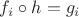 $f_{i} \circ h = g_{i}$