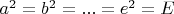 $a^2=b^2=...=e^2=E$