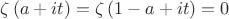 $\zeta\left(a+it\right)=\zeta\left(1 - a+ it\right) = 0$