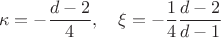 $$\kappa  =  - \frac{d-2}{4}, \quad \xi  =  - \frac{1}{4}\frac{{d - 2}}{{d - 1}}$$
