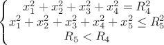 $$ \left \{ \begin{matrix}
x_1^2+x_2^2+x_3^2+x_4^2=R_4^2\\
x_1^2+x_2^2+x_3^2+x_4^2+x_5^2\le R_5^2\\
R_5< R_4\\
\end{matrix} $$