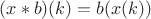 $(x*b)(k) = b(x(k))$