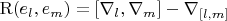 $\[{\rm{R}}({e_l},{e_m}) = [{\nabla _l},{\nabla _m}] - {\nabla _{[l,m]}}\]$