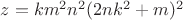 $z=km^2n^2(2nk^2+m)^2$