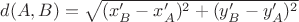 $d(A, B)=\sqrt{(x'_B-x'_A)^2+(y'_B-y'_A)^2}$ $d(A, B)=\sqrt{(x'_B-x'_A)^2+(y'_B-y'_A)^2}$