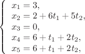 $
\left\{ \begin{array}{l}
x_1=3,\\
x_2=2+6t_1+5t_2,\\
x_3=0,\\
x_4=6+t_1+2t_2,\\
x_5=6+t_1+2t_2,
\end{array} \right.
$