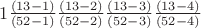 $1\frac{(13-1)}{(52-1)}\frac{(13-2)}{(52-2)}\frac{(13-3)}{(52-3)}\frac{(13-4)}{(52-4)}$