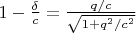 $1 - \frac{\delta}{c} = \frac{q/c}{\sqrt{1+q^2/c^2}}$