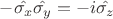 $-\hat{\sigma_x}\hat{\sigma_y}=-i\hat{\sigma_z}$