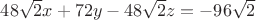 $48 \sqrt2 x +72 y-48 \sqrt2 z = -96 \sqrt2$