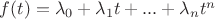 $f(t)=\lambda_0+\lambda_1{t}+...+\lambda_n{t^n}$