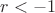 $r<-1$