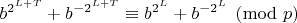 $b^{2^{L+T}}+b^{-2^{L+T}}\equiv b^{2^L}+b^{-2^L} \pmod p$