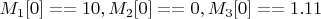 $M_1[0]==10,M_2[0]==0,M_3[0]==1.11$