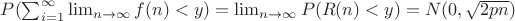$P(\sum_{i=1}^{\infty} {\lim_{n \to \infty} {f(n)} <y)}=\lim_{n \to  \infty} {P(R(n)<y)}=N(0,\sqrt{2pn})}$