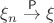 $\xi_n\stackrel{\Prob}{\to}\xi$