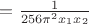 $=\frac{1}{256\pi^2x_1x_2}$