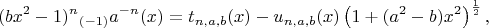 $$(bx^2-1)^n{_{(-1)}a^{-n}}(x)=t_{n,a,b}(x)-u_{n,a,b}(x)\left(1+(a^2-b)x^2\right)^\frac12,$$