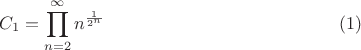 $$C_1 = \prod_{n=2}^\infty n^{\frac{1}{2^n}} \eqno (1)$$