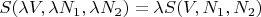 $S(\lambda V,\lambda N_1,\lambda N_2)=\lambda S(V,N_1,N_2)$