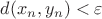 $d(x_n, y_n) < \varepsilon$