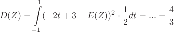 $$D(Z) = \int\limits_{-1}^{1} (-2t+3 - E(Z))^2 \cdot \frac{1}{2} dt = ... = \frac{4}{3}$$