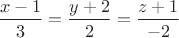 $\dfrac{x-1}{3}=\dfrac{y+2}{2}=\dfrac{z+1}{-2}$