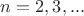 $n=2, 3,...$