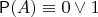 $\mathsf P(A)\equiv 0 \vee 1$