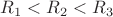 $R_1 < R_2 < R_3$