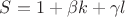 $S=1+\beta k+\gamma l$