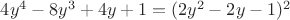$4y^4 - 8y^3 + 4y + 1 = (2y^2 - 2y - 1)^2$