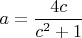 $a=\dfrac{4c}{c^2+1}$