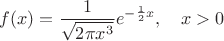 $$
f(x)=\frac{1}{\sqrt{2\pi x^3}}e^{-\frac{1}{2}x},\quad x>0
$$
