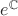 $e^{\mathbb{C}$